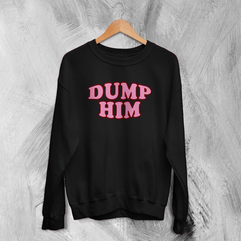 Y2K Sweatshirt Dump Him Sweater Cute Girly Gift for Girl 17